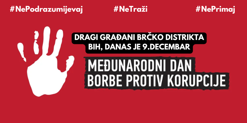 Dragi građani Brčko distrikta, danas je 9. prosinac – Međunarodni dan borbe protiv korupcije.